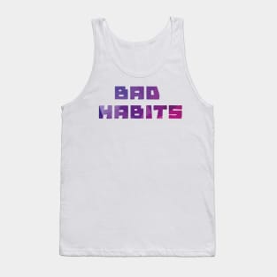 Bad habits Tank Top